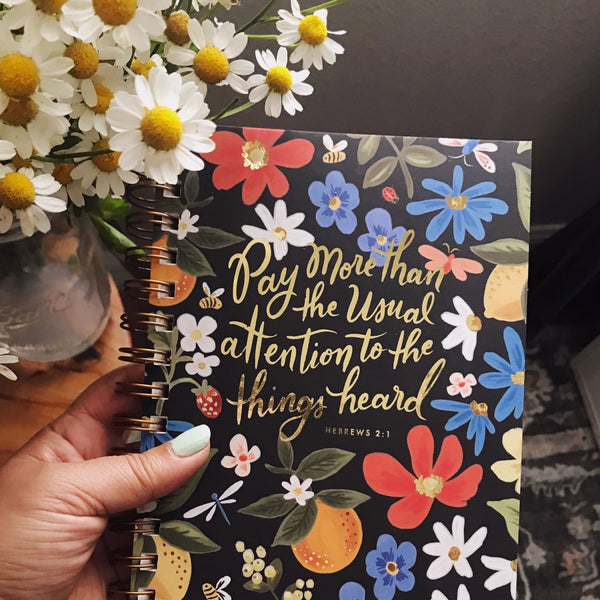 Black Summer Floral - Pay More Than The Usual Attention to The Things Heard - Hebrews 2:1 Notebook