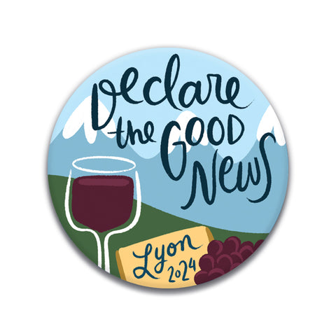 Mountains, Wine and Cheese - Lyon, France - Declare the Good News 2024 Special Convention Badge Pin