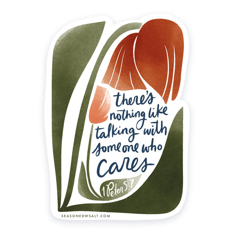 1 Peter 5:7 - There's Nothing Like Talking With Someone Who Cares | Vinyl Sticker