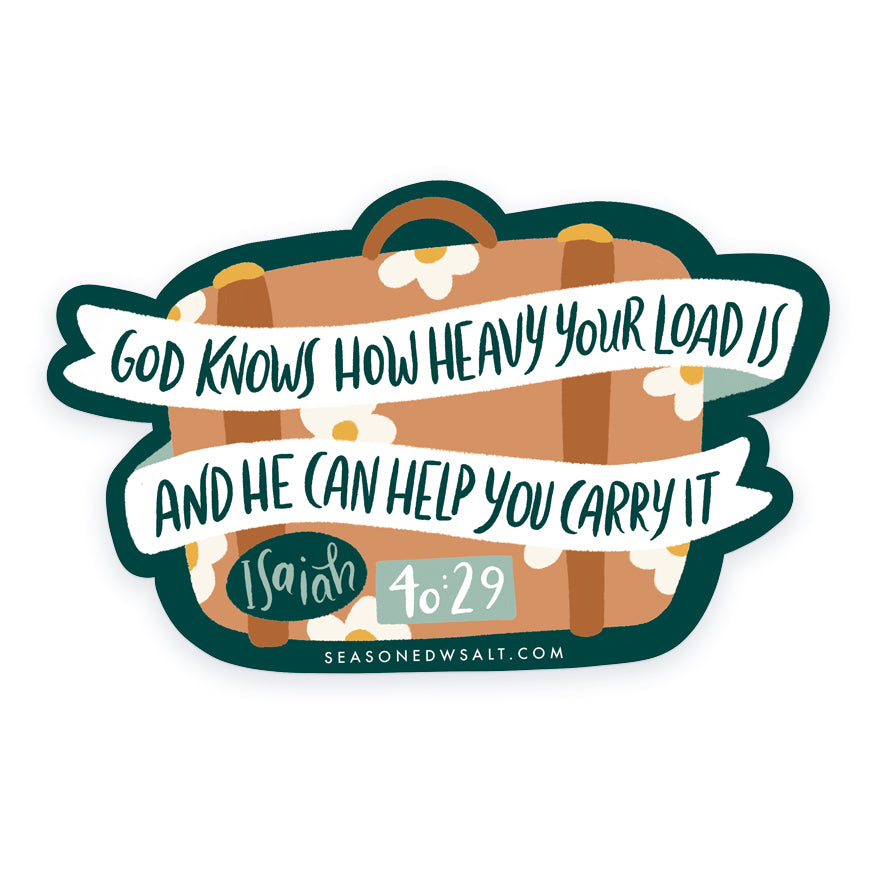 Isaiah 40:29 - God Knows How Heavy Your Load Is | Vinyl Sticker