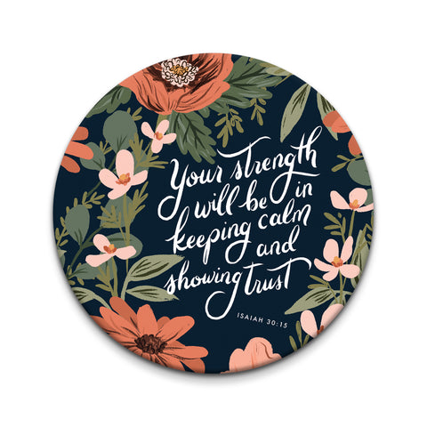 Your Strength Will Be in Keeping Calm and Showing Trust - Isaiah 30:15 - 3 inch Pocket Mirror