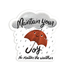 Vinyl Sticker - Maintain Your Joy No Matter the Weather