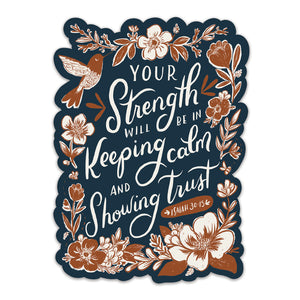 Vinyl Sticker - Your Strength Will Be in Keeping Calm and Showing Trust - Isaiah 30:15